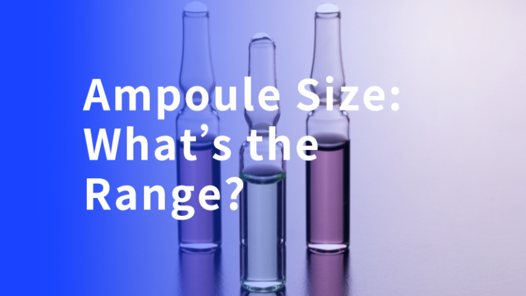 Ampoule Size: What’s the Range?