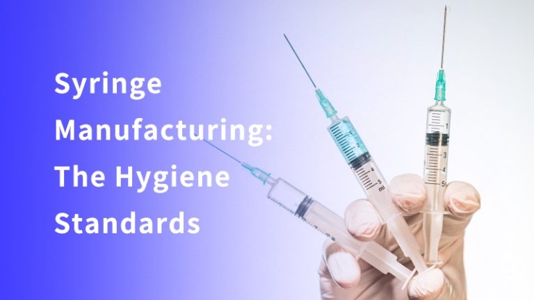 Syringe Manufacturing: The Hygiene Standards