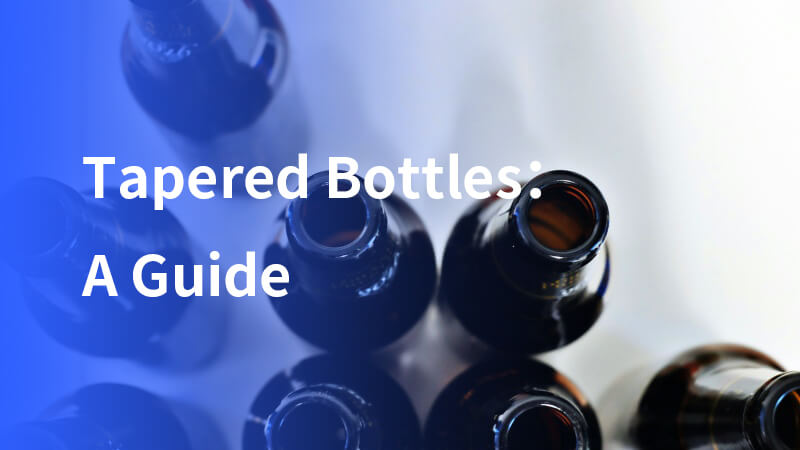 tapered bottles