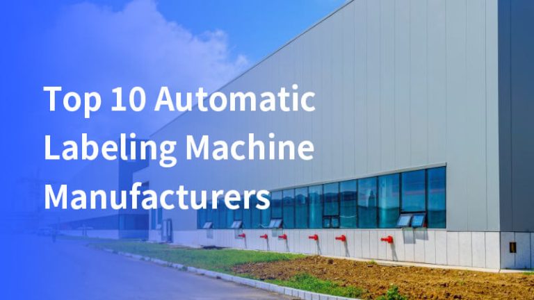 Top 10 Automatic Labeling Machine Manufacturers