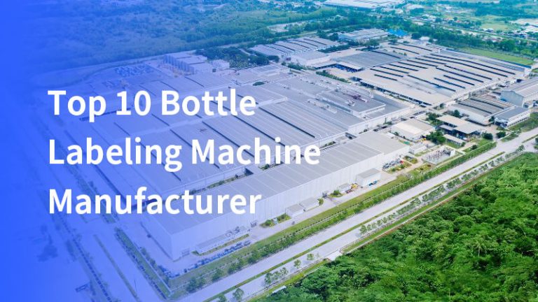 Top 10 Bottle Labeling Machine Manufacturer