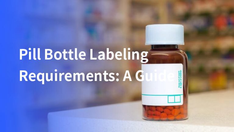 Pill Bottle Labeling Requirements: A Complete Guide