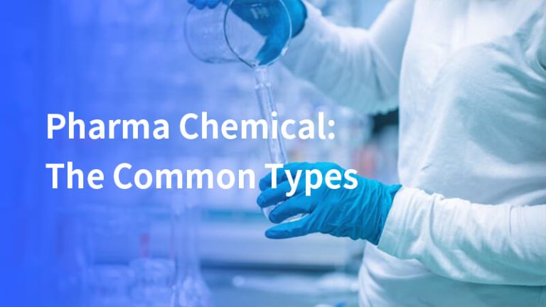 Pharma Chemical: The Common Types