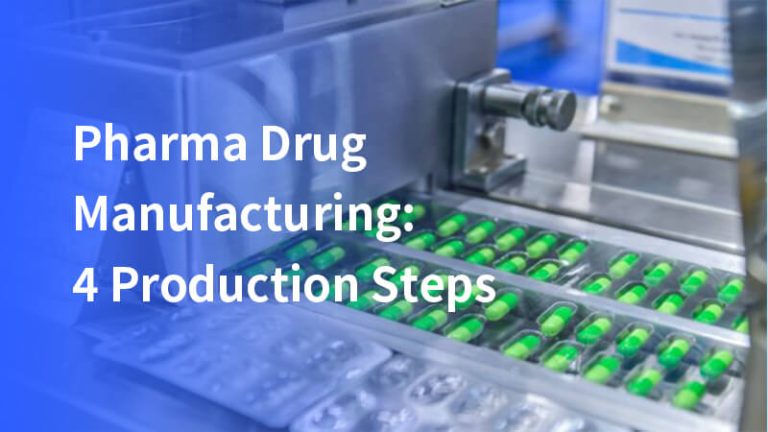 Pharma Drug Manufacturing: 4 Production Steps