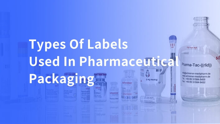 Types Of Labels Used In Pharmaceutical Packaging: A Complete Guide